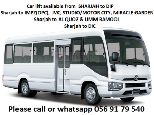 Carlift from Sharjah to Al Quoz / DIP / IMPZ/DPC / DIC / Jebel Ali Ind. / Motor City / Studio City / JVC / Miracle Gardem