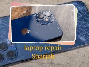 Where is the best laptop repair in Sharjah?