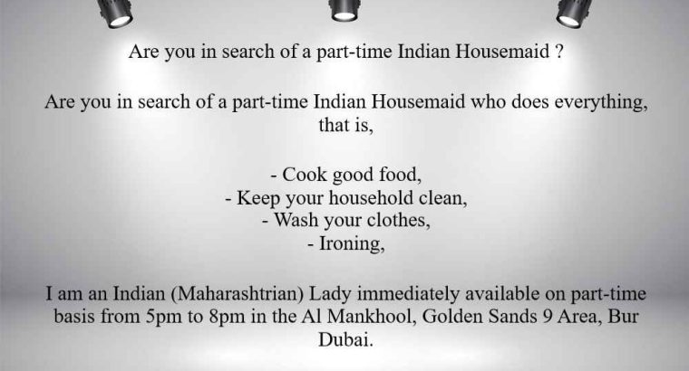 Are you in search of a part-time Indian Housemaid ?