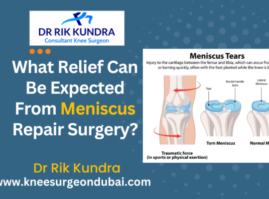 Meniscal Surgery In Dubai | Best Knee Doctor In Dubai- Dr Rik Kundra