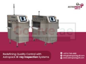 Astropack Gulf LLC – Your Trusted Partner for X Ray Inspection System Solutions