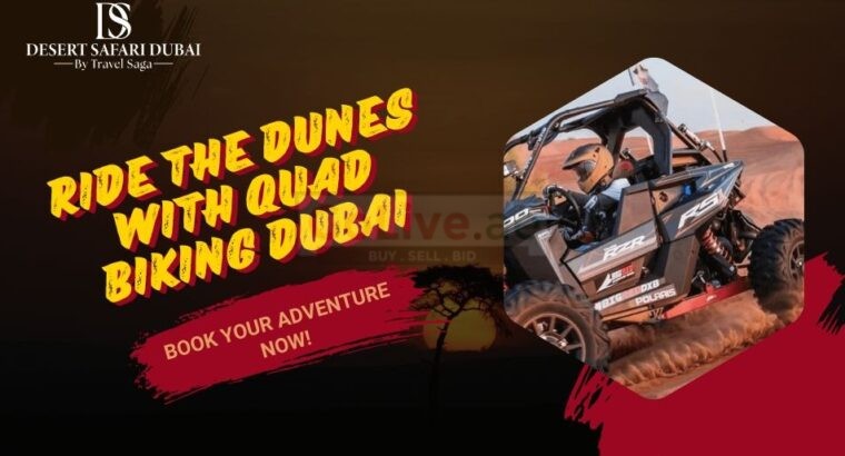Rides the Dunes with Quad Biking Dubai-Book Your Adventure Now!