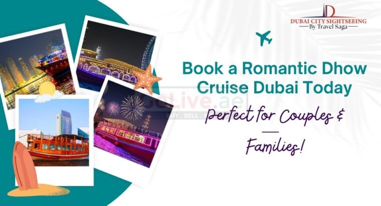 Book a Romantic Dhow Cruise Dubai Today-Perfect for Families