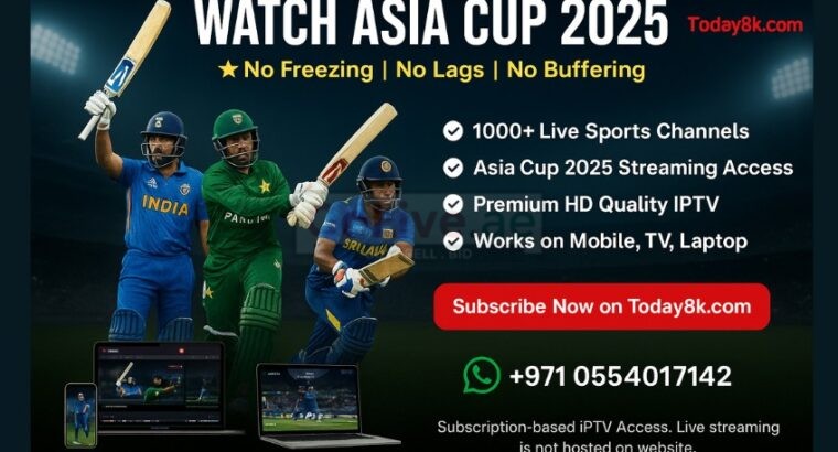 Asia Cup 2025 is ON! Watch Every Match LIVE on Our IPTV – Anywhere in UAE