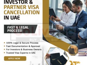 Investor & Partner Visa Cancellation in UAE | Fast & Legal 2025 Process